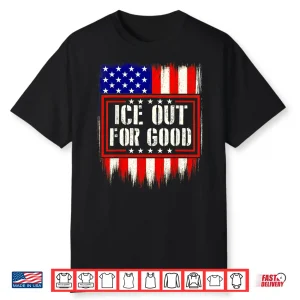 Ice Out For Good America Flage Protest Shirt Mens Shirt