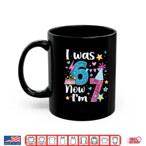 Mug I was 6 Now Im 7 Birthday Funny 67 Kids Girls 7 Years Old Shirt