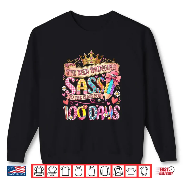 Sweatshirt Bringing Sass to The Class 100 Days of School Girl Shirt
