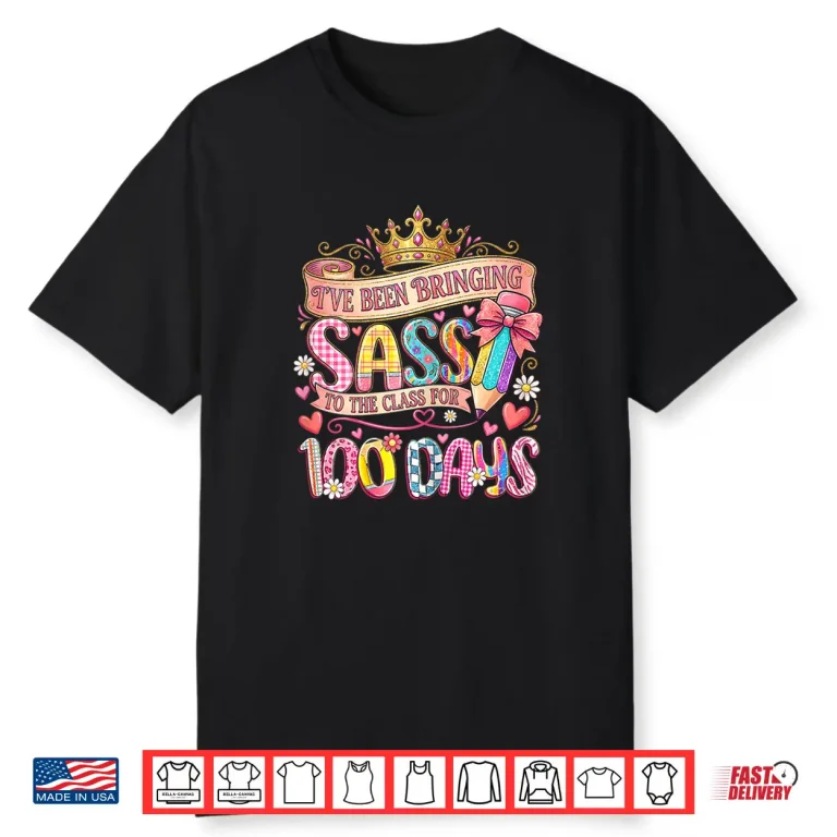 Bringing Sass to The Class 100 Days of School Girl Shirt