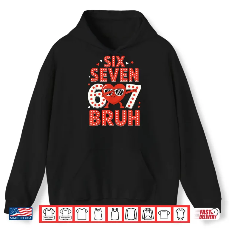 67 Valentines Day For Teens Boys Kids 67 Bruh Valentine Meme Shirt 1 Hoodie 67 Valentines Day for Teens Boys Kids 67 Bruh Valentine Meme Shirt