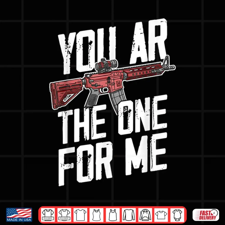You Ar The One For Me Shirt 4 Design You AR The One for Me Shirt