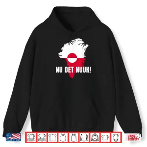 Hoodie Nu det Nuuk Nows Enough Funny Saying Greenlandic Flag Shirt
