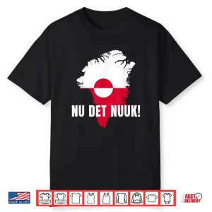 Nu Det Nuuk Now’S Enough Funny Saying Greenlandic Flag Shirt