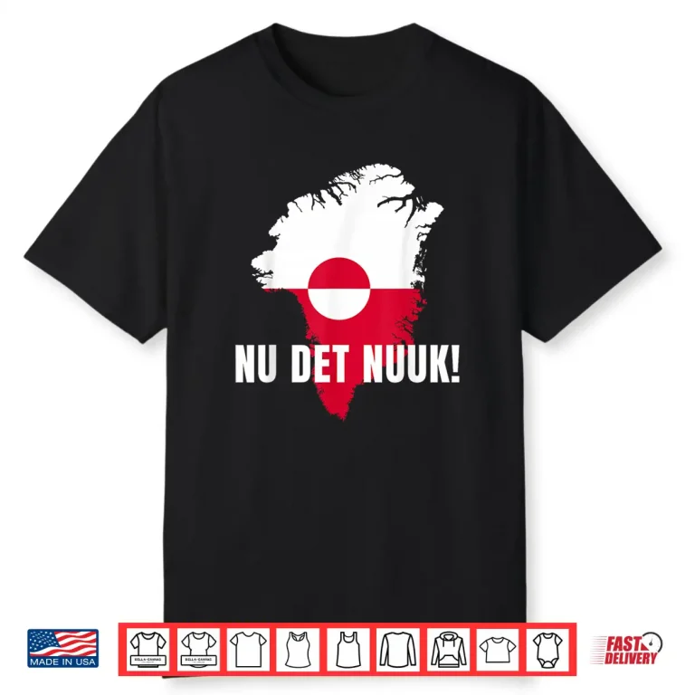 Nu det Nuuk Nows Enough Funny Saying Greenlandic Flag Shirt