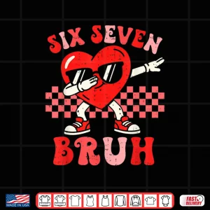 Design Six Seven 67 Meme Bruh Valentine for Teens Boys Girls Kids Shirt
