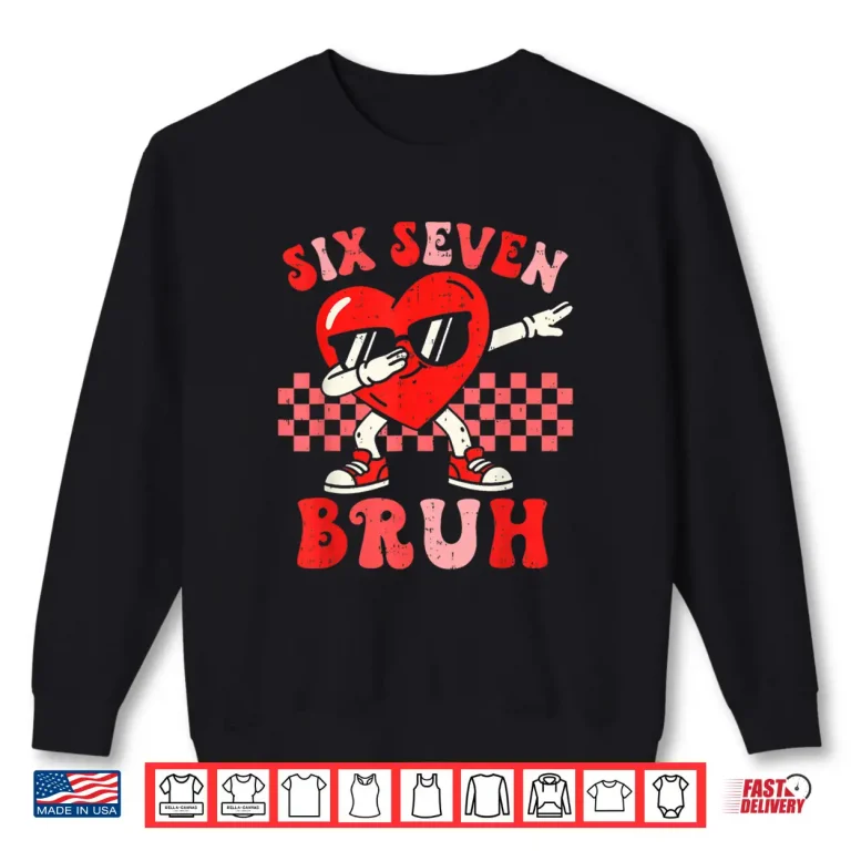 Six Seven 67 Meme Bruh Valentine For Teens Boys Girls Kids Shirt 2 Sweatshirt Six Seven 67 Meme Bruh Valentine for Teens Boys Girls Kids Shirt