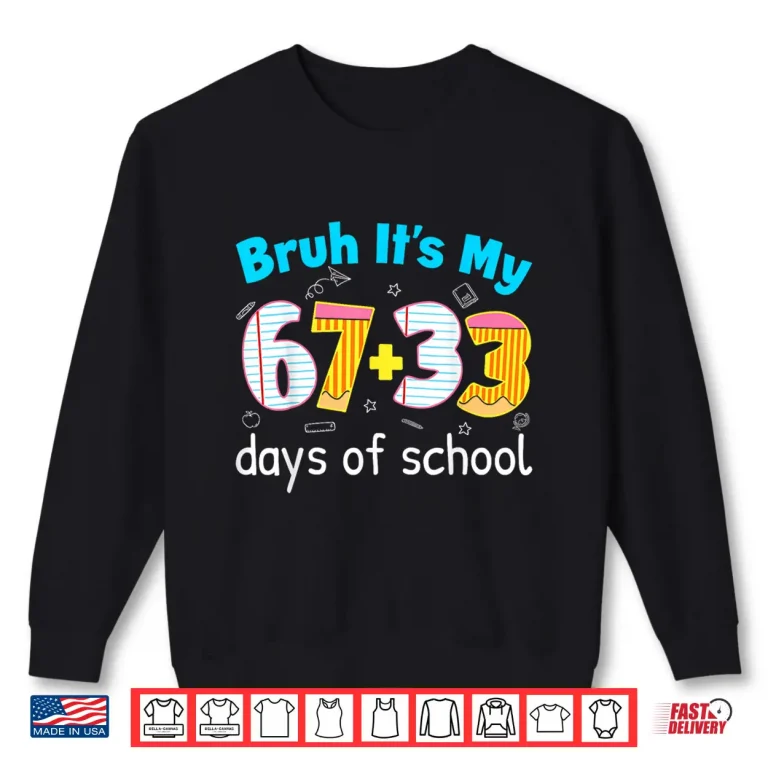Bruh Its My 67 33 Days Of School For Teacher Kids 100Th Days Shirt 2 Sweatshirt Bruh Its My 67 33 Days of School for Teacher Kids 100th Days Shirt
