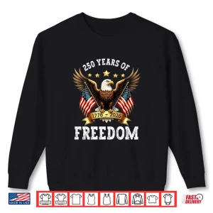 Sweatshirt 250th Anniversary American Flag Eagle 1776 2026 Patriotic Shirt