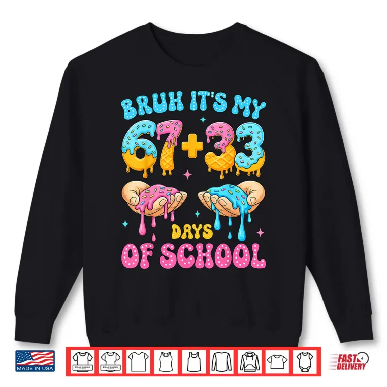 Bruh It'S My 67 33 Days Of School 100Th Day Of School Kids Shirt 2 Sweatshirt Bruh Its My 67 33 Days of School 100th Day of School Kids Shirt