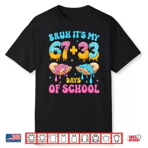 Bruh It’S My 67 33 Days Of School 100Th Day Of School Kids Shirt