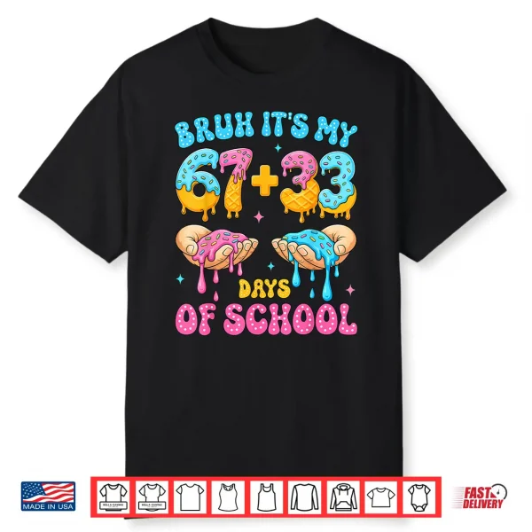 Bruh It’S My 67 33 Days Of School 100Th Day Of School Kids Shirt
