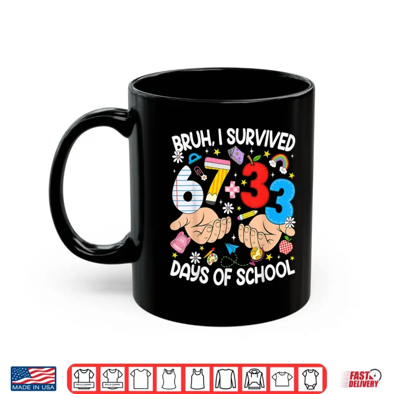 Bruh I Survived 67 33 Days Of School Six Seven Teachers Kids Shirt 3 Mug Bruh I Survived 67 33 Days of School Six Seven Teachers Kids Shirt