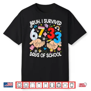 Bruh I Survived 67 33 Days Of School Six Seven Teachers Kids Shirt
