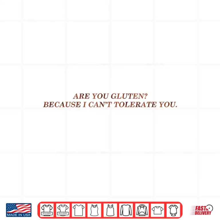 Are You Gluten Because I Can'T Tolerate You Funny Saying Shirt 4 Design are You Gluten Because I Cant Tolerate You Funny Saying Shirt 1