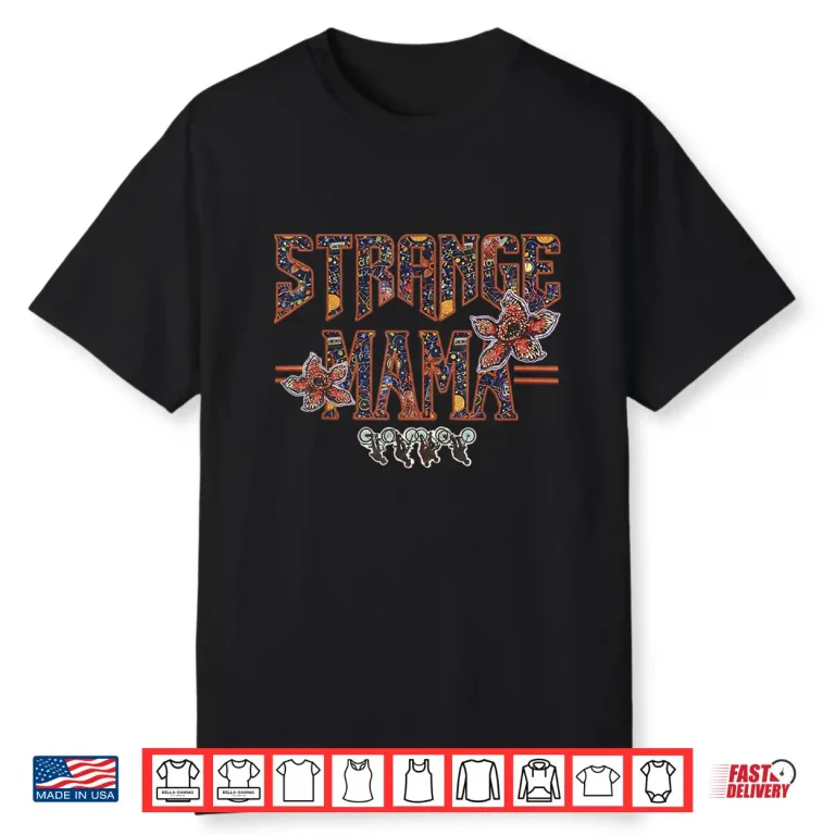 Strange Mama Funny Mom Mothers Day Shirt 1