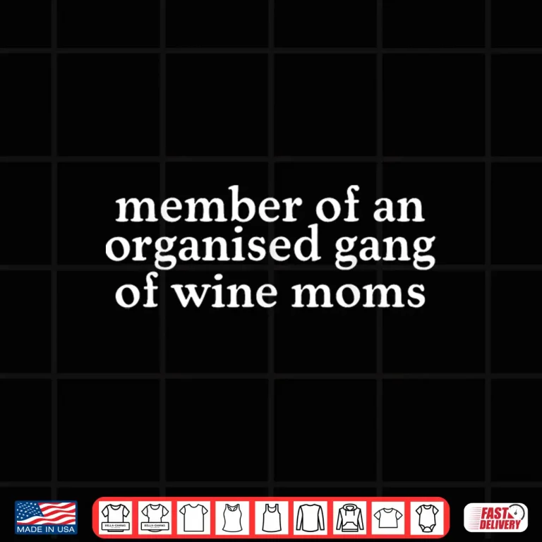 Member Of An Organized Gang Of Wine Moms Funny Shirt 4 Design Member of an Organized Gang of Wine Moms Funny Shirt 1