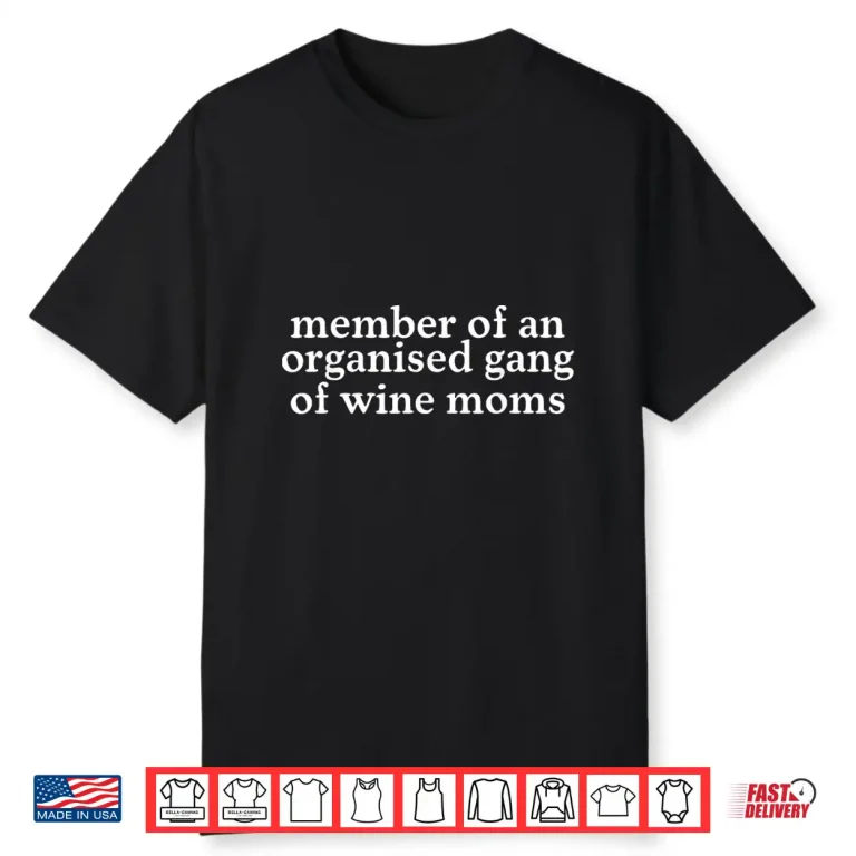 Member of an Organized Gang of Wine Moms Funny Shirt 1