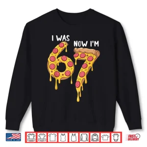 Sweatshirt I was 6 Now Im 7 Pizza Birthday 7 Year Old Theme Funny 67 Shirt 1