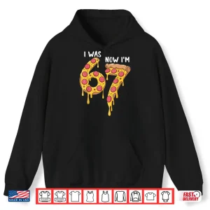 Hoodie I was 6 Now Im 7 Pizza Birthday 7 Year Old Theme Funny 67 Shirt 1