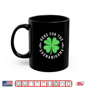 Mug Here for The Shenanigans St Patricks Day Men Women Kids Shirt 1