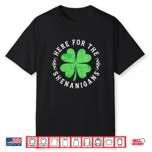 Here For The Shenanigans St Patricks Day Men Women Kids Shirt