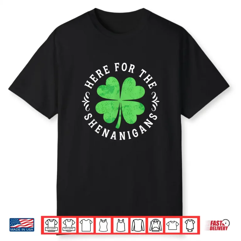 Here for The Shenanigans St Patricks Day Men Women Kids Shirt 1