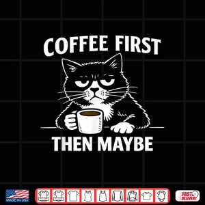 Design Funny Introvert Cat Coffee First Then Maybe Sarcastic Shirt 1