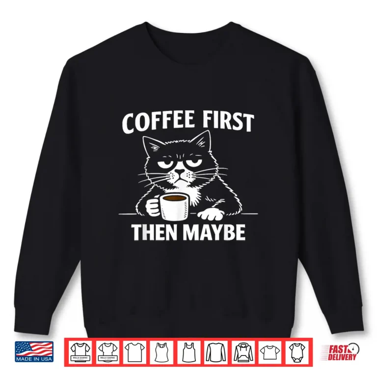 Sweatshirt Funny Introvert Cat Coffee First Then Maybe Sarcastic Shirt 1