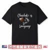 Chocolate Is My Love Language Unisex Tee Shirt