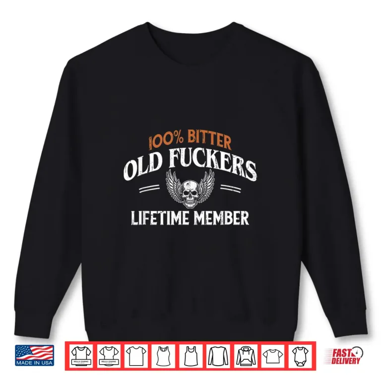 Old Fuckers Club 100 Bitter Lifetime Member Shirt 2 Sweatshirt Old Fuckers Club 100 Bitter Lifetime Member Shirt