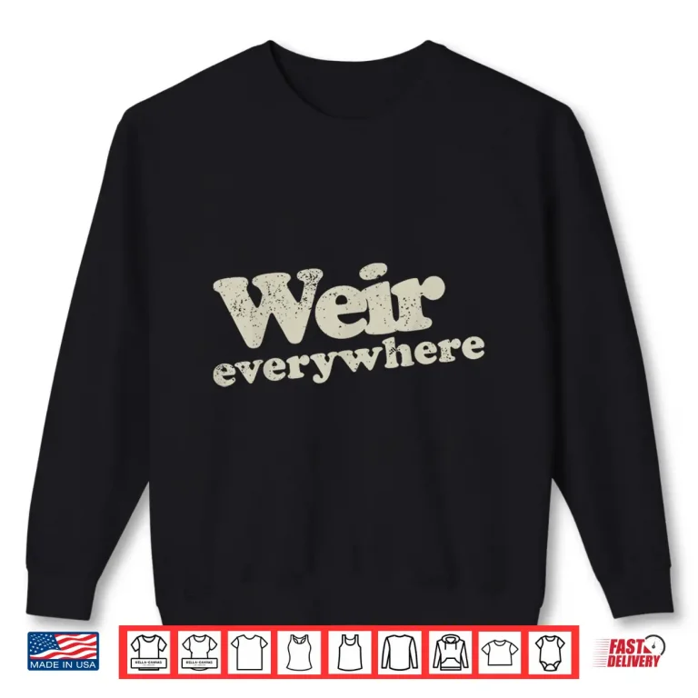 Official Bob Weir Weir Everywhere Apparel Shirt 2 Sweatshirt Official Bob Weir Weir Everywhere Apparel Shirt