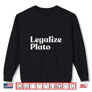 Sweatshirt Legalize Plato Philosophy Humor Ancient Greek Thinker Meme Shirt