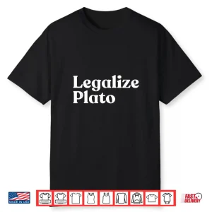 Legalize Plato Philosophy Humor Ancient Greek Thinker Meme Shirt