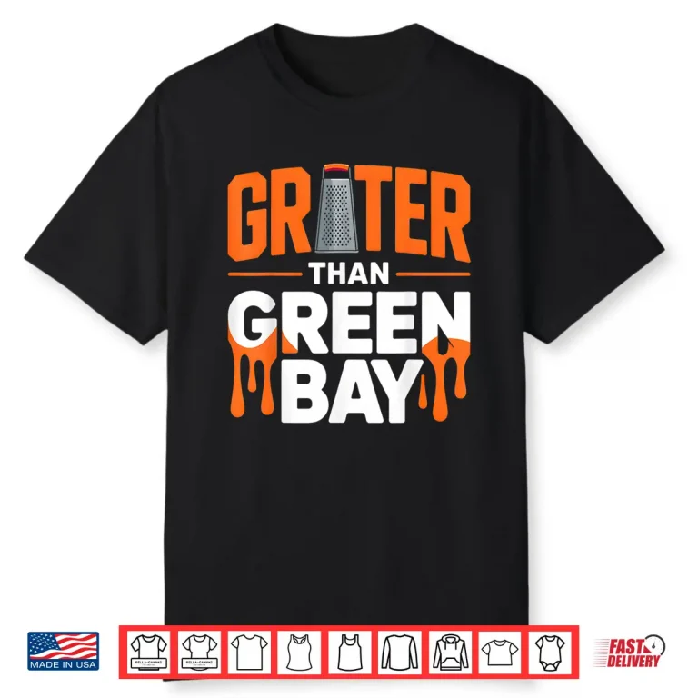 Grater Than Green Bay Greater Cheese Grate Shirt 5