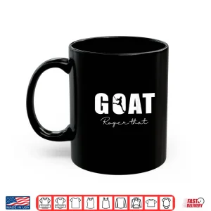 Mug Goat for All Tennis Fans of The Best Tennis Player. Shirt