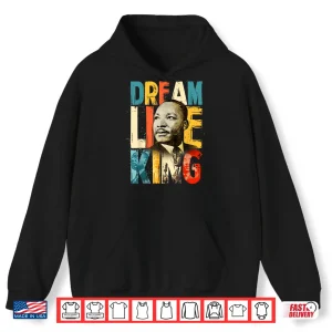 Hoodie Black History Month Martin Have Dream Luther King Day Shirt