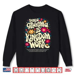 Sweatshirt Being A Grandma is Kingdom Work Christian Quote Shirt