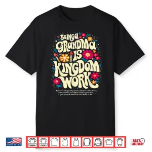 Being A Grandma Is Kingdom Work Christian Quote Shirt