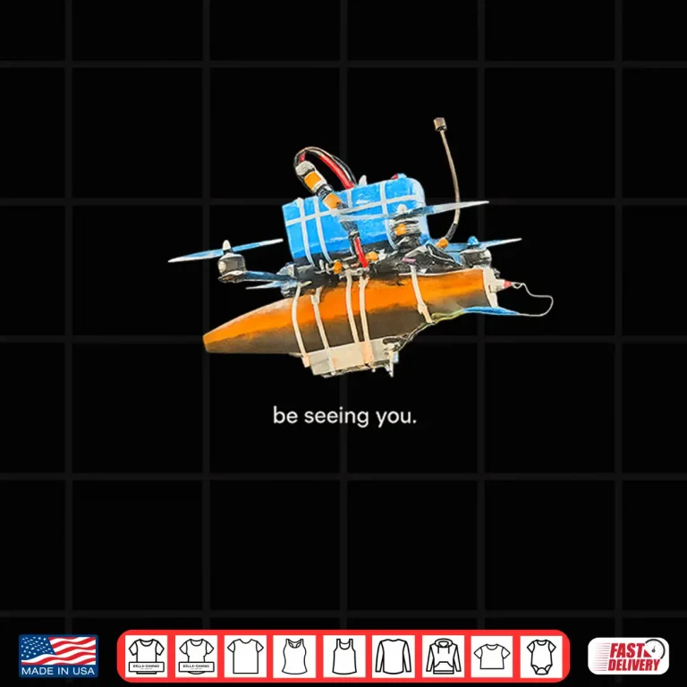 Be Seeing You Drone Shirt 4 Design Be Seeing You Drone Shirt