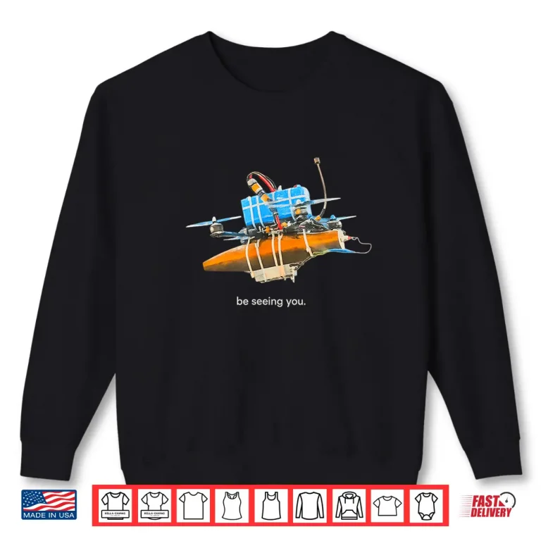 Be Seeing You Drone Shirt 2 Sweatshirt Be Seeing You Drone Shirt