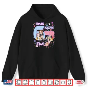 Hoodie 7th Birthday Girl Funny Six Seven I was 6 Now Im 7 Year Old Shirt