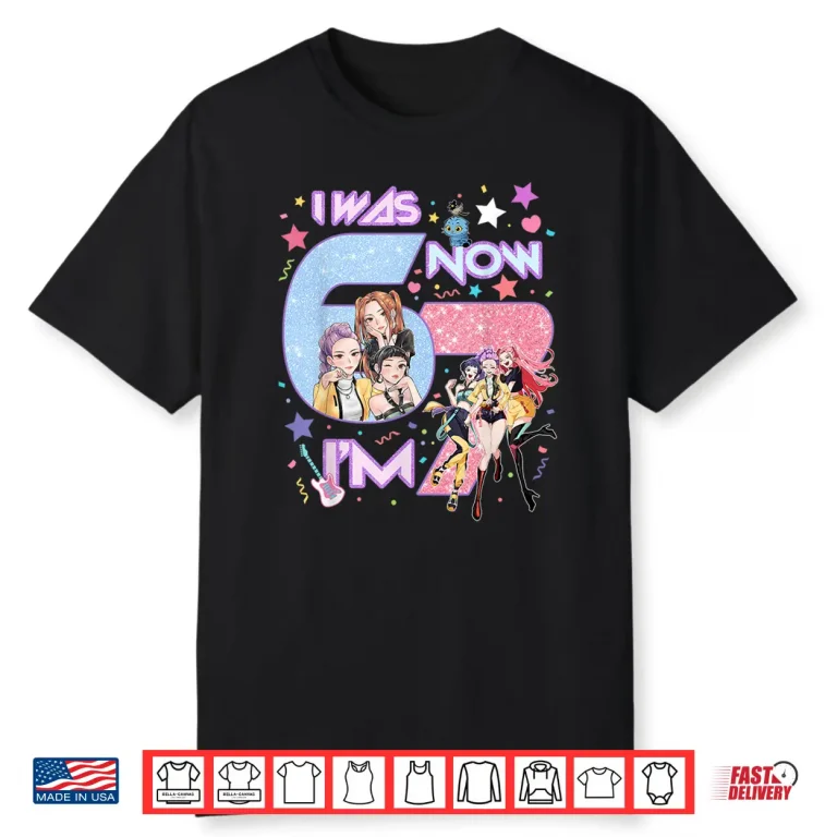 7th Birthday Girl Funny Six Seven I was 6 Now Im 7 Year Old Shirt