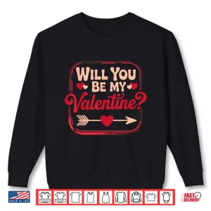Sweatshirt Will You Be My Valentine Valentines Day Shirt