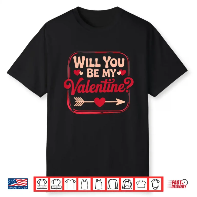 Will You Be My Valentine Valentines Day Shirt