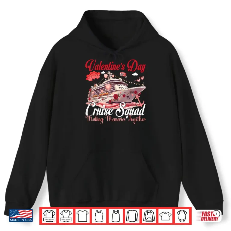 Hoodie Valentines Day Cruise Squad 2026 Vacation Making Memories Shirt