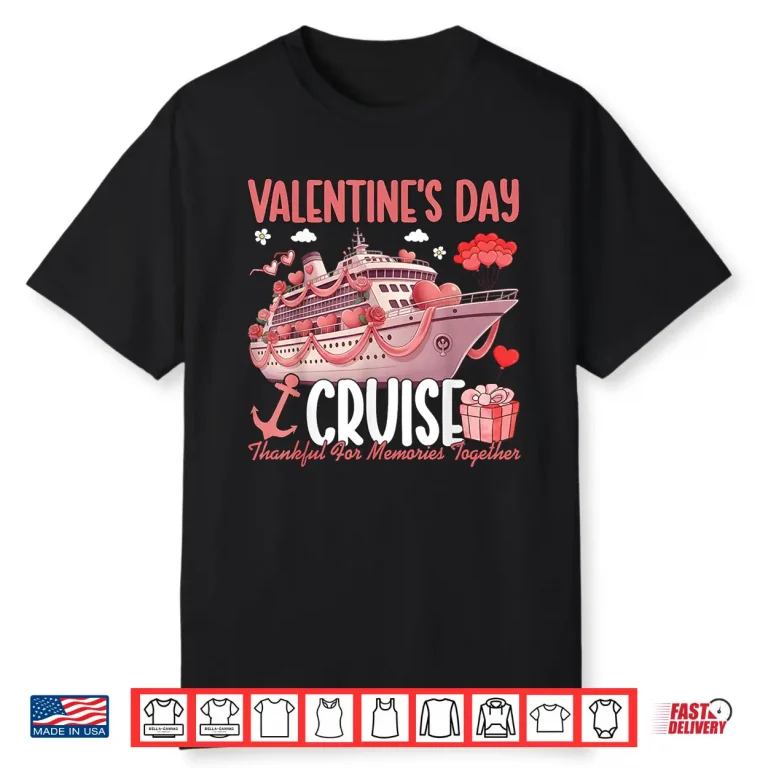 Valentines Day Cruise Squad 2026 Thankful for Memories Tee Shirt