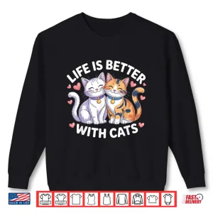 Valentine's Cat Lover Life is Better with Cats Mother's Day Shirt 2 Sweatshirt Valentines Cat Lover Life is Better with Cats Mothers Day Shirt
