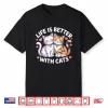 Valentine’s Cat Lover Life is Better with Cats Mother’s Day Shirt