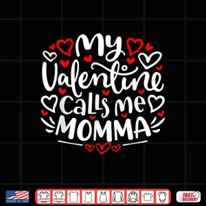 Design My Valentine Calls Me Momma Cute Heart Valentines Day Shirt